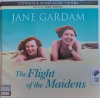 The Flight of the Maidens written by Jane Gardam performed by June Barrie on Audio CD (Unabridged)